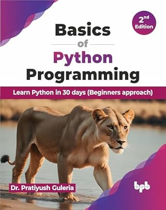basics of python programming learn python in 30 days 1st edition dr pratiyush guleria 9355516401,