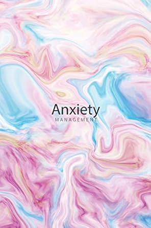 anxiety management journalling notebook with anxiety management strategies and mindfulness 1st edition doris