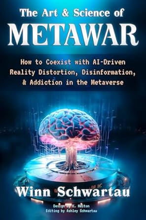 the art and science of metawar how to coexist with ai driven reality distortion disinformation and addiction
