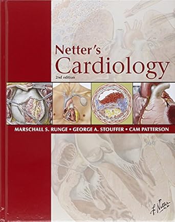 netters cardiology 1st edition marschall s runge ,george a stouffer ,cam patterson ,frank h netter