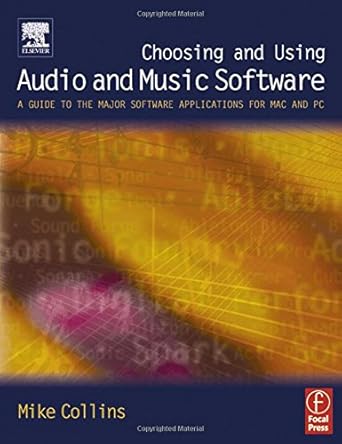 choosing and using audio and music software a guide to the major software applications for mac and pc 1st