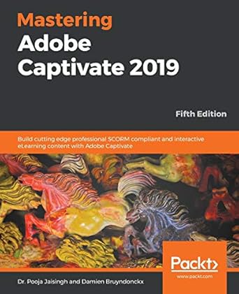 mastering adobe captivate 2019 build cutting edge professional scorm compliant and interactive elearning