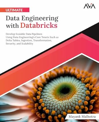 ultimate data engineering with databricks develop scalable data pipelines using data engineerings core tenets