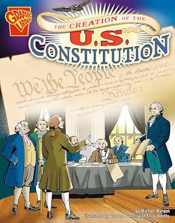 the creation of the u s constitution 1st edition michael burgan ,gordon purcell ,terry beatty 0736896538,
