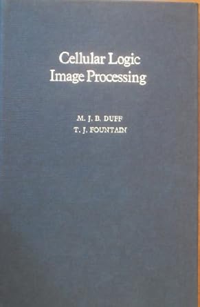 cellular logic image processing 1st edition author unknown 0122233301, 978-0122233302