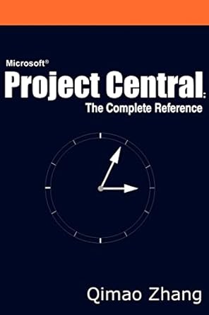 microsoft project central the complete reference 1st edition qimao zhang 0595232477, 978-0595232475