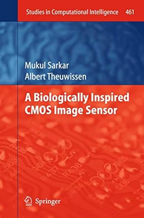 a biologically inspired cmos image sensor 1st edition mukul sarkar ,albert theuwissen 3642349005,