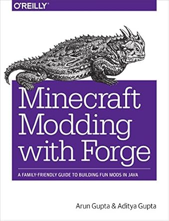 minecraft modding with forge a family friendly guide to building fun mods in java 1st edition arun gupta