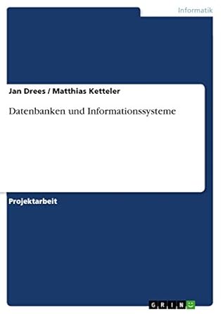 datenbanken und informationssysteme 1st edition jan drees ,matthias ketteler 3656177643, 978-3656177647