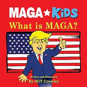 maga kids what is maga 1st edition sgt crowley 1724983083, 978-1724983084