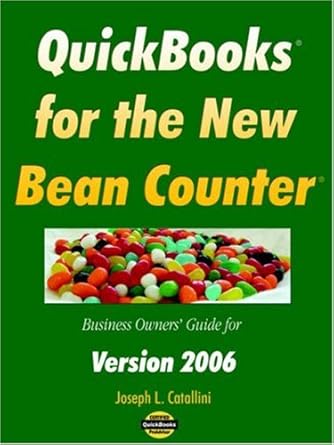 quickbooks for the new bean counter business owners guide for version 2006 1st edition joseph l catallini