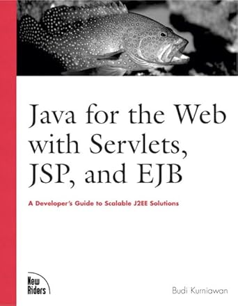 java for the web with servlets jsp and ejb a developers guide to scalable solutions 1st edition budi