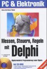messen steuern regeln mit delphi objektorientierte programmierung realer objekte 1st edition soren gotz