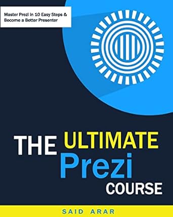 the ultimate prezi course master prezi in 10 easy lessons 1st edition eng said arar 1507842406, 978-1507842409