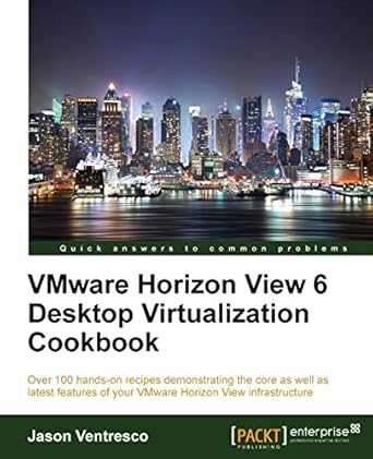 vmware horizon view 6 desktop virtualization cookbook 1st edition jason ventresco 1782171649, 978-1782171645
