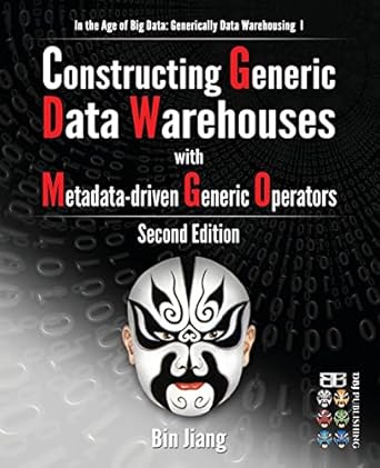 constructing generic data warehouses with metadata driven generic operators 1st edition bin jiang 1508687315,