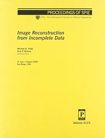 image reconstruction from incomplete data 31 july 1 august 2000 san diego usa 1st edition m a fiddy ,rick p