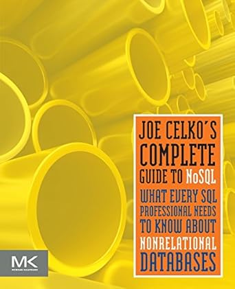joe celkos complete guide to nosql what every sql professional needs to know about non relational databases