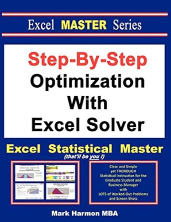 step by step optimization with excel solver the excel statistical master 1st edition mark harmon 1937159159,