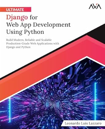 ultimate django for web app development using python build modern reliable and scalable production grade web