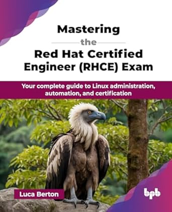 mastering the red hat certified engineer exam your complete guide to linux administration automation and