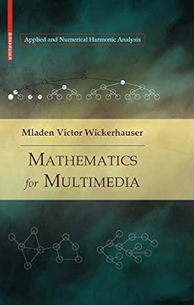 mathematics for multimedia 1st edition mladen victor wickerhauser 0817648798, 978-0817648794