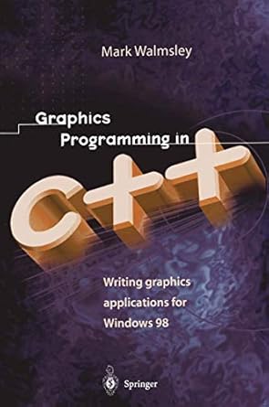graphics programming in c++ writing graphics applications for windows 98 1st edition mark walmsley ,claude