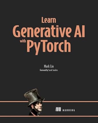learn generative ai with pytorch 1st edition mark liu 1633436462, 978-1633436466