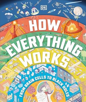 how everything works from brain cells to black holes 1st edition dk 0744060168, 978-0744060164
