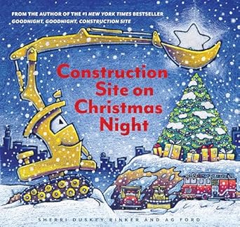 construction site on christmas night 1st edition sherri duskey rinker ,ag ford 1452139113, 978-1452139111