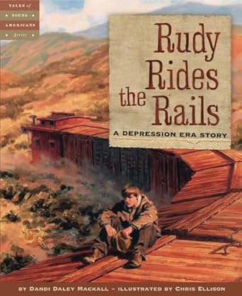 rudy rides the rails a depression era story 1st edition dandi daley mackall ,chris ellison 1585362867,