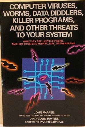 computer viruses worms data diddlers killer programs and other threats to your system what they are how they