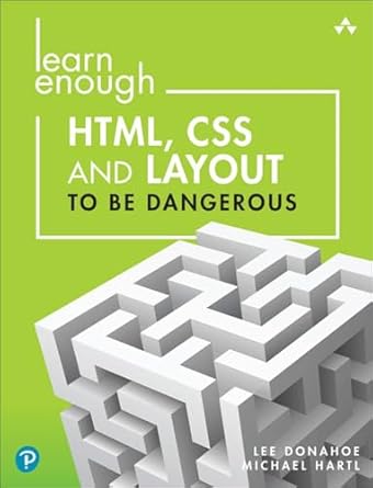 learn enough html css and layout to be dangerous an introduction to modern website creation and templating