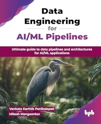data engineering for ai/ml pipelines ultimate guide to data pipelines and architectures for ai/ml