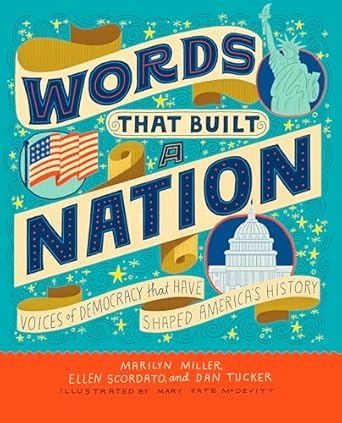 words that built a nation voices of democracy that have shaped americas history 1st edition marilyn miller
