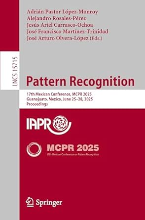 pattern recognition 17th mexican conference mcpr 2025 guanajuato mexico june 25 28 2025 proceedings 1st