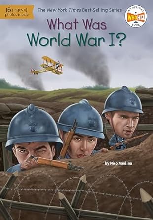 what was world war i 1st edition nico medina ,who hq ,dede putra 059352165x, 978-0593521656