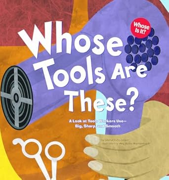whose tools are these a look at tools workers use big sharp and smooth 1st edition sharon katz cooper ,amy