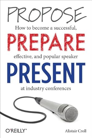 propose prepare present how to become a successful effective and popular speaker at industry conferences 1st
