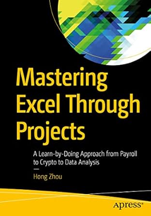 mastering excel through projects a learn by doing approach from payroll to crypto to data analysis 1st