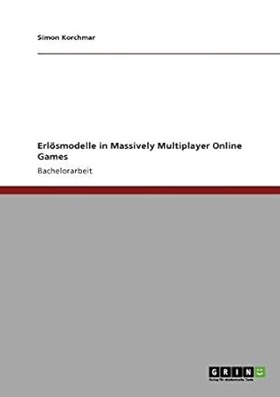 erlosmodelle in massively multiplayer online games 1st edition simon korchmar 3640222768, 978-3640222766