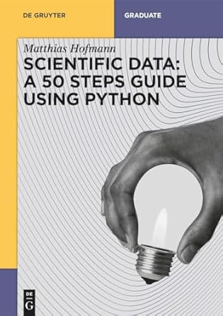 scientific data a 50 steps guide using python 1st edition matthias josef hofmann 3111334570, 978-3111334578