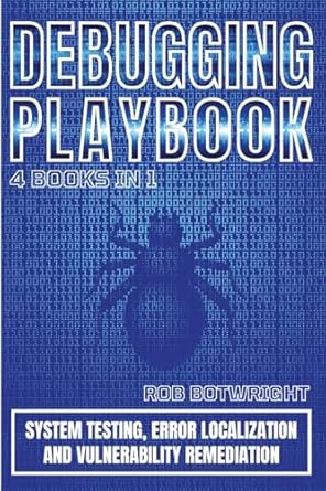 debugging playbook system testing error localization and vulnerability remediation 1st edition rob botwright