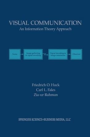 visual communication an information theory approach 1st edition friedrich o huck ,carl l fales ,zia ur rahman