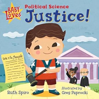 baby loves political science justice 1st edition ruth spiro ,greg paprocki 1623542286, 978-1623542283