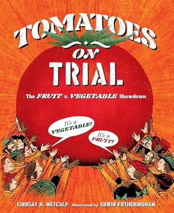 tomatoes on trial the fruit v vegetable showdown 1st edition lindsay h metcalf ,edwin fotheringham
