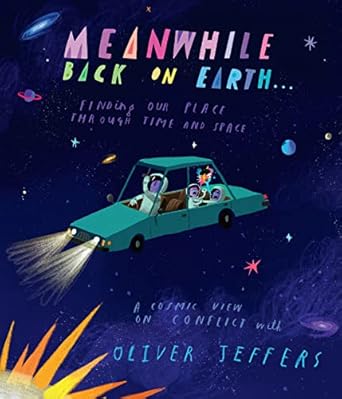 meanwhile back on earth the spectacular new illustrated picture book for children from the creator of