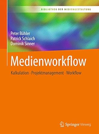 medienworkflow kalkulation projektmanagement workflow 1st edition peter buhler ,patrick schlaich ,dominik