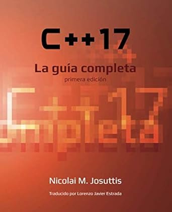 c++17 la guia completa primera edicion 1st edition nicolai m josuttis ,javier estrada 3967301176,