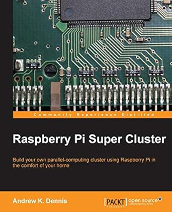 raspberry pi super cluster 1st edition andrew k dennis 1783286199, 978-1783286195